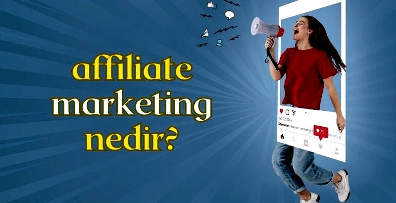 affiliate marketing nedir nasıl yapılır